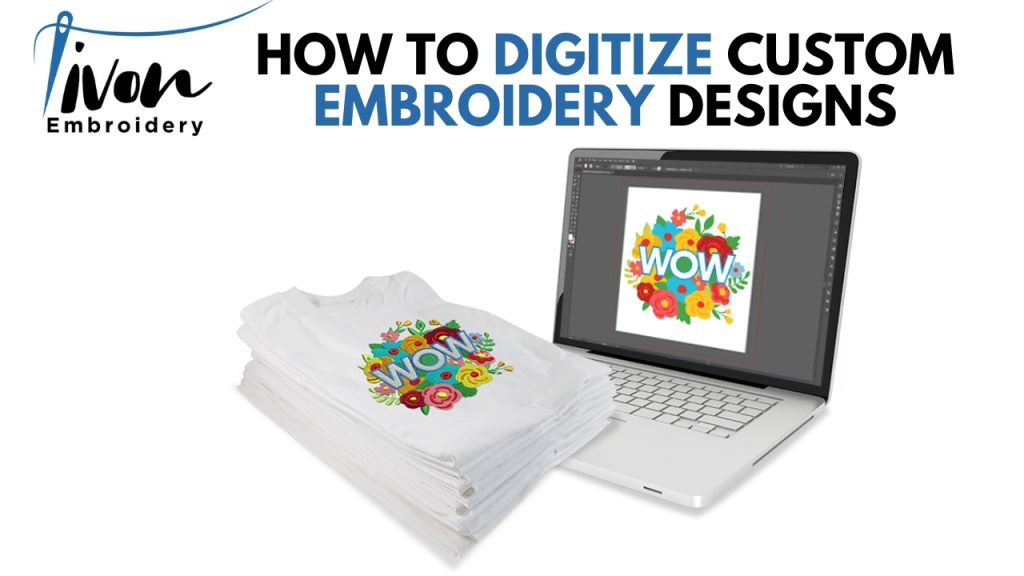 How to Digitize Custom Embroidery Designs